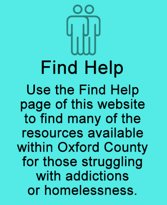 Find Help - Graphic showing icon of two people with text: "Use the Find Help page of this website to find many of the resources available within Oxford County for those struggling with addictions or homelessness."